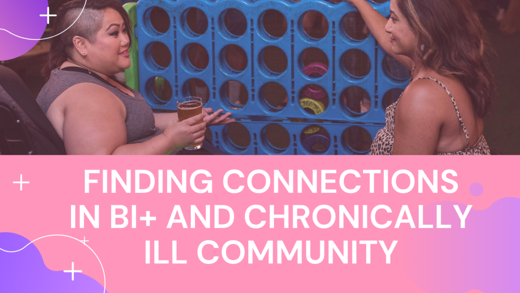 Finding Connections in Bi+ and Chronically Ill Community, with a stock image of two wheelchair users playing a giant game of connect four