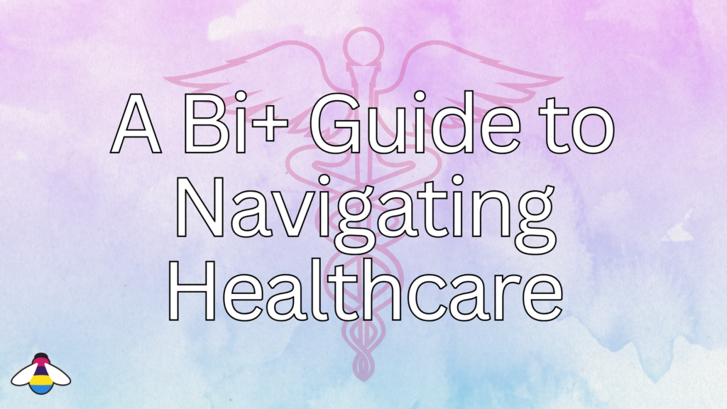 A Bi+ Guide to Navigating Healthcare